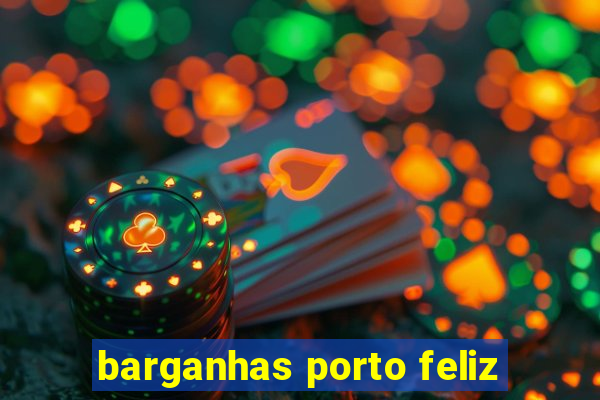 barganhas porto feliz