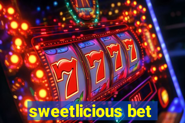 sweetlicious bet