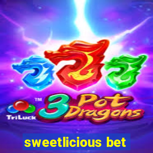 sweetlicious bet