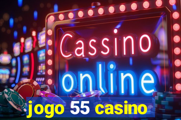 jogo 55 casino