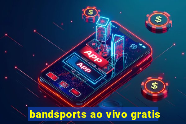 bandsports ao vivo gratis