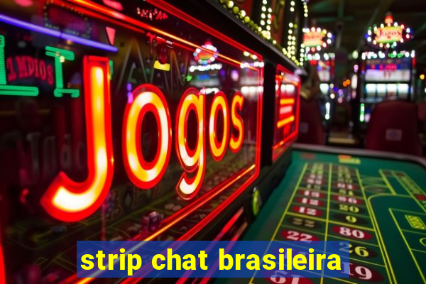 strip chat brasileira