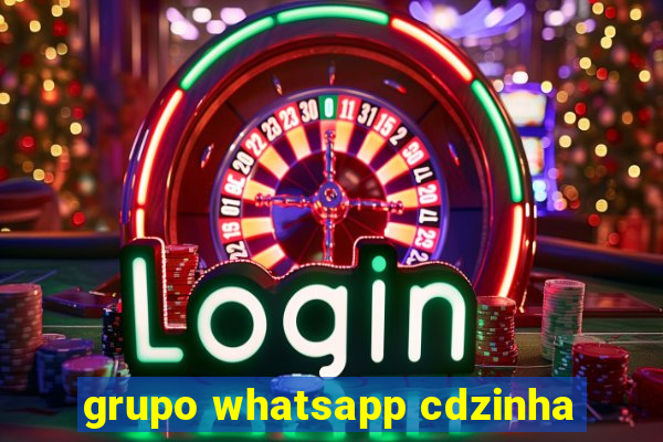 grupo whatsapp cdzinha