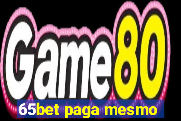 65bet paga mesmo