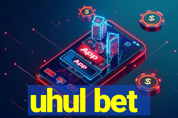 uhul bet