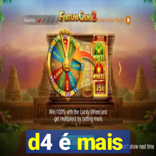 d4 é mais