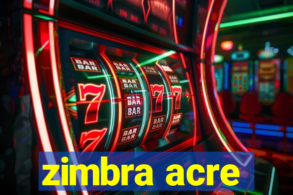 zimbra acre