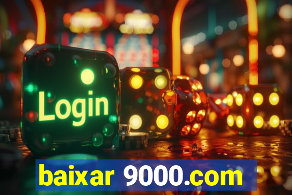 baixar 9000.com