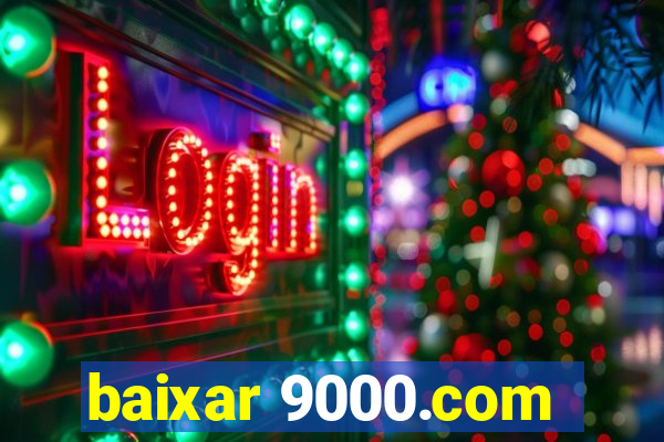 baixar 9000.com