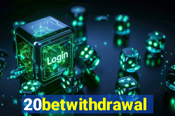 20betwithdrawal