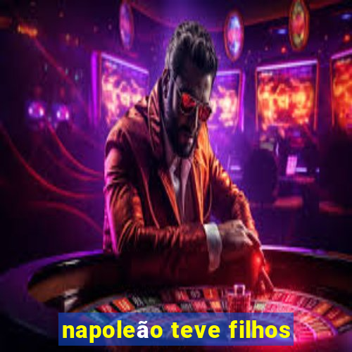 napoleão teve filhos