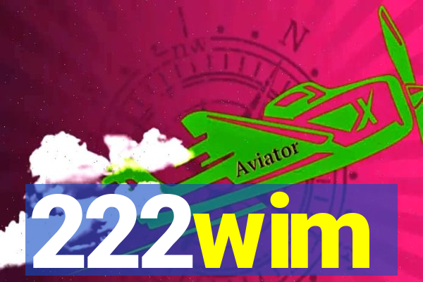 222wim