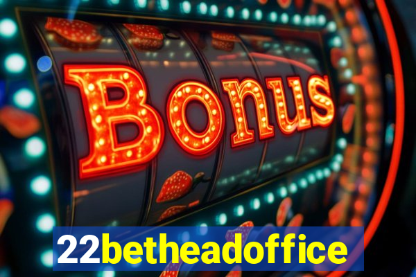 22betheadoffice