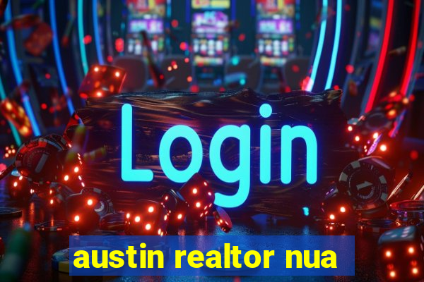 austin realtor nua