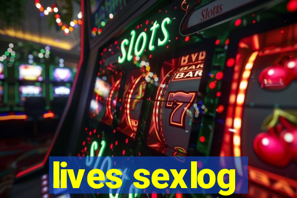 lives sexlog