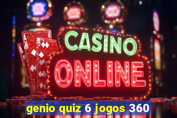 genio quiz 6 jogos 360