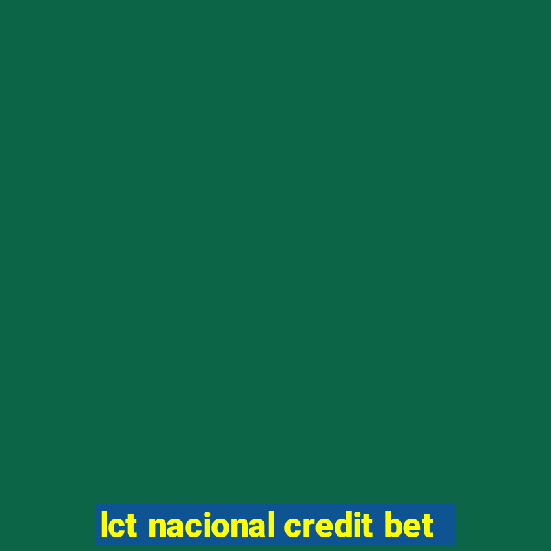 lct nacional credit bet