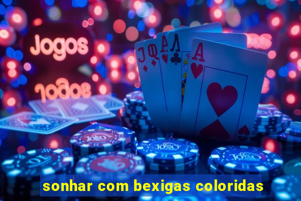 sonhar com bexigas coloridas