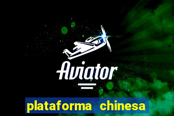 plataforma chinesa de jogo