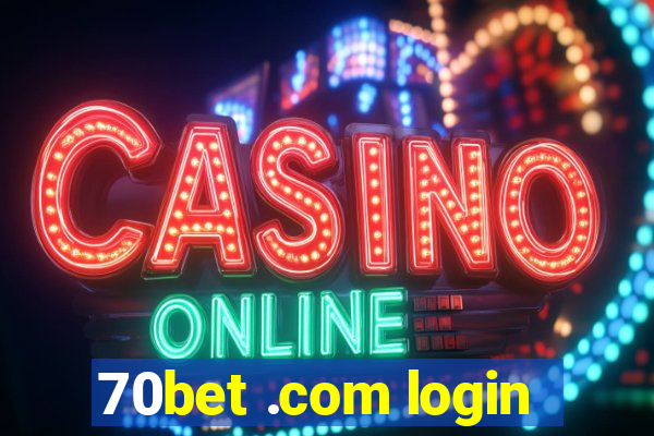 70bet .com login