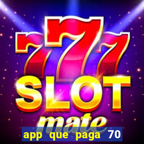 app que paga 70 reais para se cadastrar