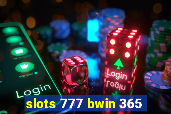 slots 777 bwin 365