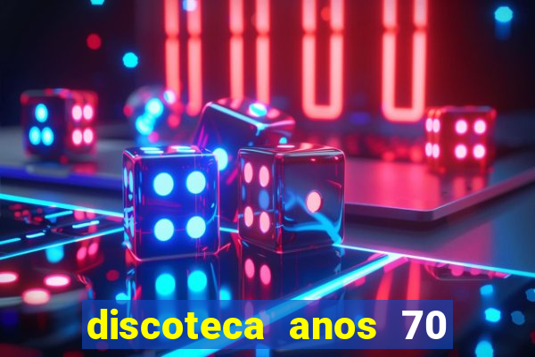 discoteca anos 70 80 90