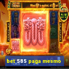 bet 585 paga mesmo