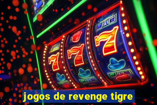 jogos de revenge tigre