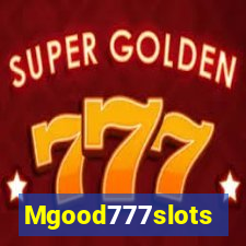 Mgood777slots