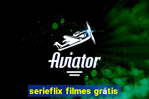 serieflix filmes grátis