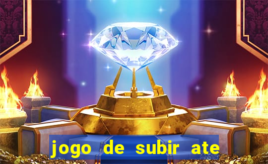 jogo de subir ate o ceu