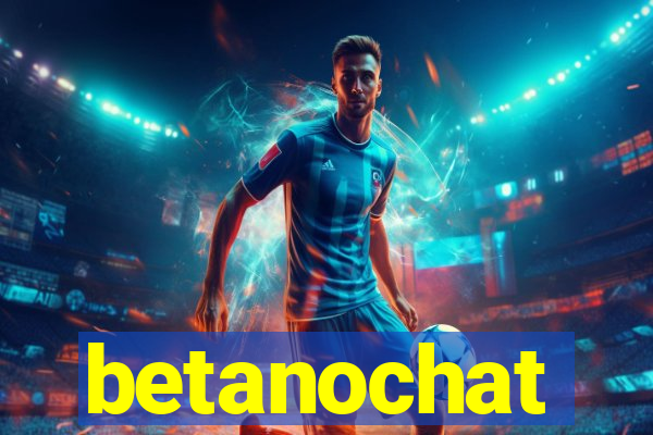 betanochat