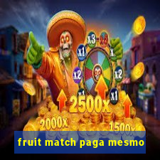 fruit match paga mesmo