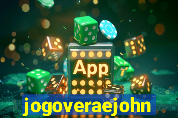 jogoveraejohn