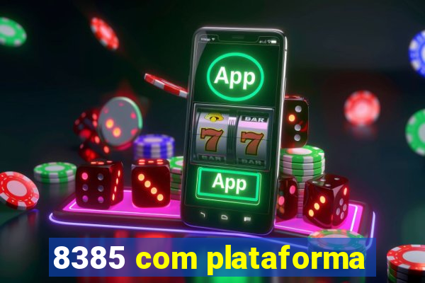 8385 com plataforma