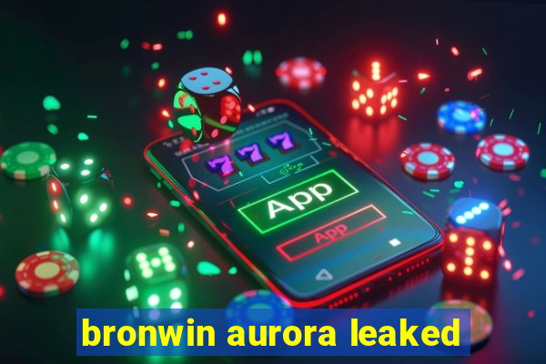 bronwin aurora leaked