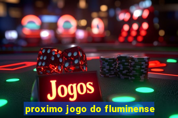 proximo jogo do fluminense