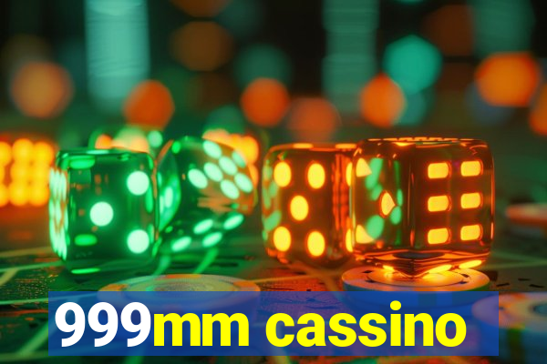 999mm cassino