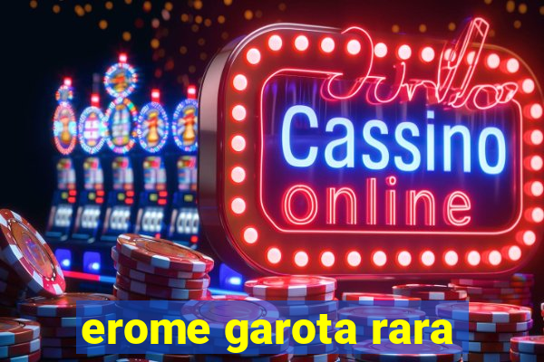 erome garota rara