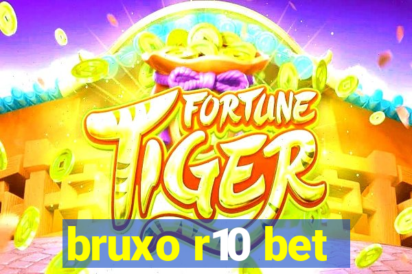 bruxo r10 bet