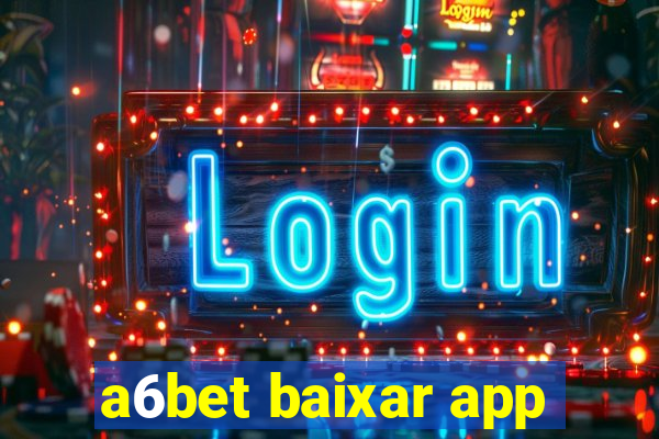 a6bet baixar app