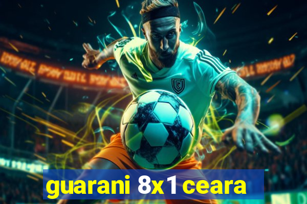 guarani 8x1 ceara