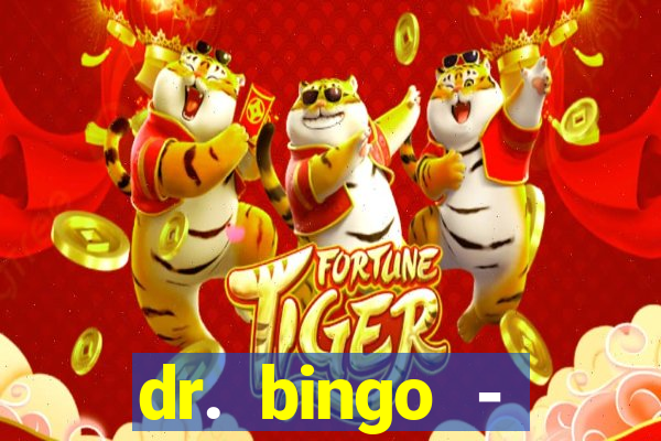 dr. bingo - videobingo   slots