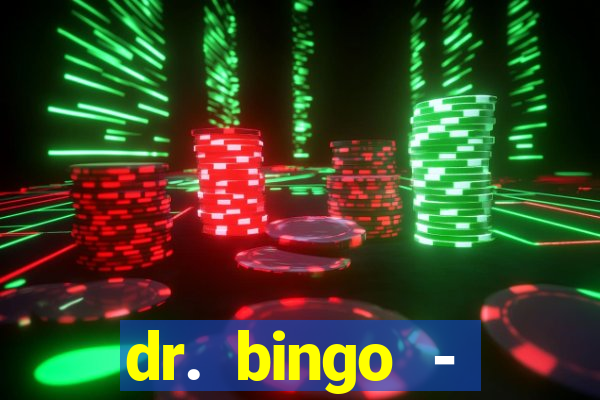 dr. bingo - videobingo   slots