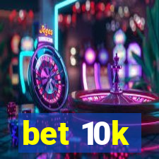 bet 10k