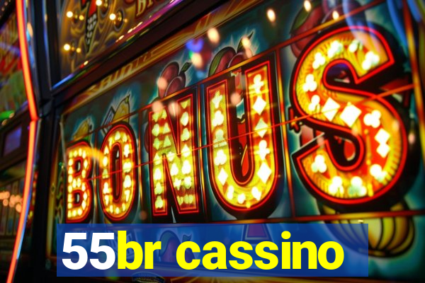 55br cassino