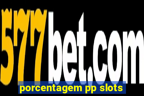 porcentagem pp slots