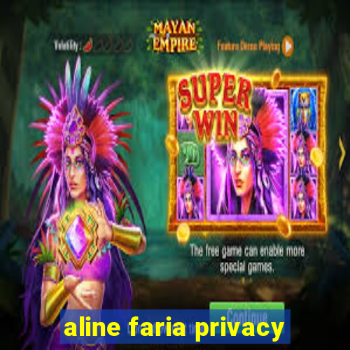 aline faria privacy