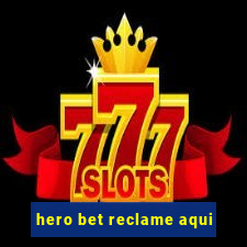 hero bet reclame aqui